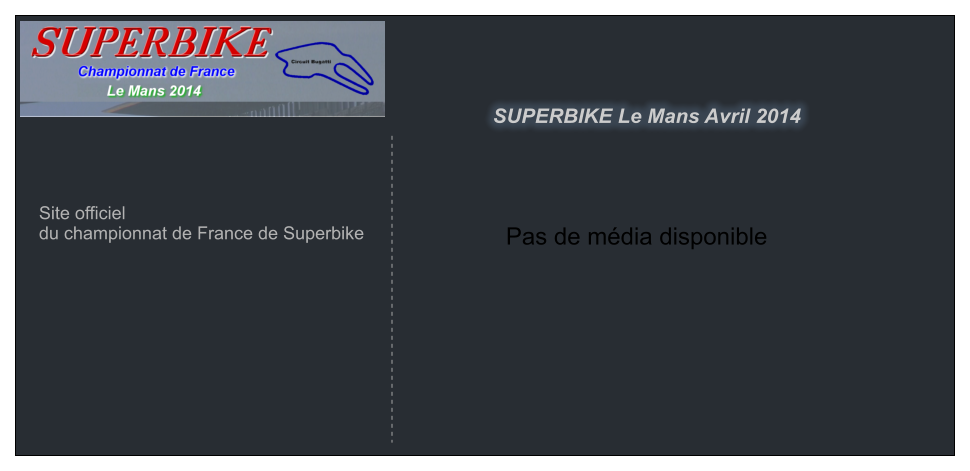 Pas de mdia disponible Site officiel  du championnat de France de Superbike SUPERBIKE Le Mans Avril 2014